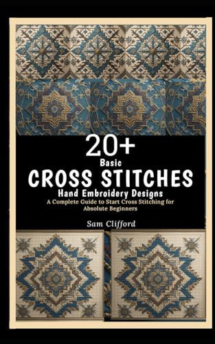 20+ Basic Cross Stitches Hand Embroidery Designs A Complete Guide to Start Cross Stitching for Absolute Beginners