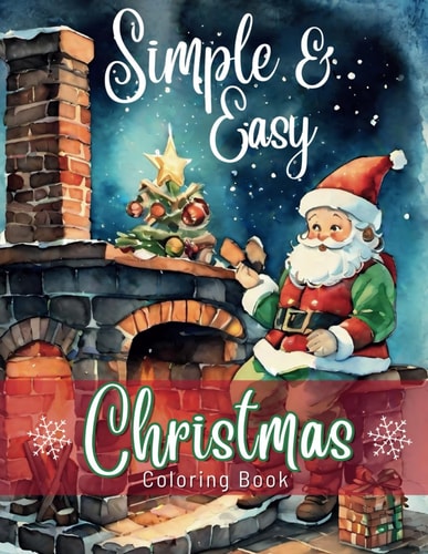 Simple And Easy Christmas Coloring Book An Easy to Color Large Print Winter Coloring Book for Beginners and Seniors