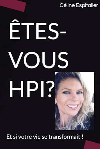 ETES-VOUS HPI?: Vous n'aurez plus aucun doute ! (French Edition)