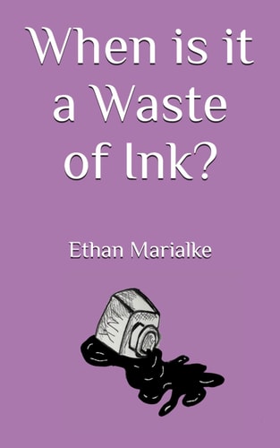 When is it a Waste of Ink?