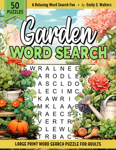 Garden Word Search: Large Print Garden Themed Word Find Puzzle Book For Adults, Teens & Elderly | Relaxing And Easy Word Search Puzzle For Seniors