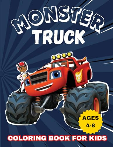 Monster Truck Coloring Book For Kids Ages 4-8: A Fun Coloring Book For Boys & Girls & Kids, Unique Monster Truck Gift, Monster Truck Coloring Book For Toddlers, Monster Trucks & Vehicles Lovers