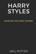 Harry Styles Unveiling the Iconic Journey