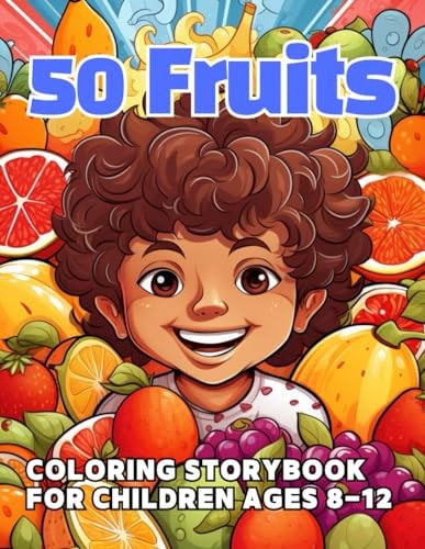 50 Fruits: Coloring Storybook for Children Ages 8-12