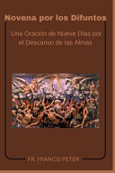 Novena por los Difuntos Una Oración de Nueve Días por el Descanso de las Almas
