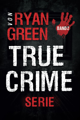 Die True-Crime-Serie Von Ryan Green Band 2