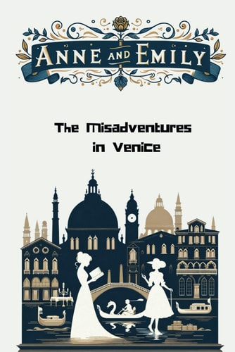 The Misadventures of Anne and Emily in Renaissance Venice