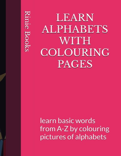 Learn Alphabets with Colouring Pages Learn Basic Words from A-Z by Colouring Pictures of Alphabets