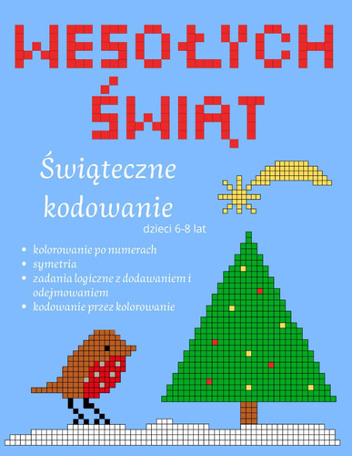 Świąteczne kodowanie: Świąteczna książeczka ćwiczeń dla dzieci, aktywności dla dzieci 6-8 lat