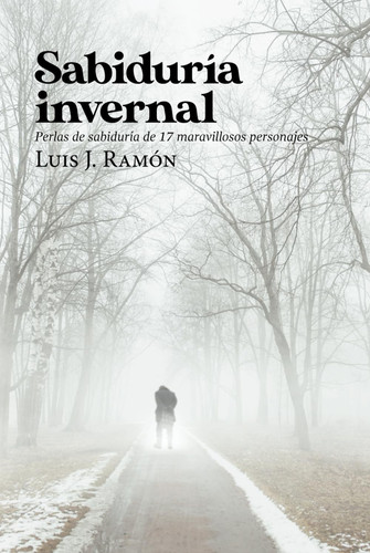 Sabiduría invernal: Perlas de sabiduría de 17 maravillosos personajes (Spanish Edition)