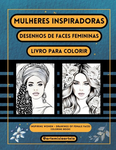 Mulheres Inspiradoras – Desenhos de faces femininas - Livro para colorir!: Imagens maravilhosas para você colorir e se inspirar! (Portuguese Edition)