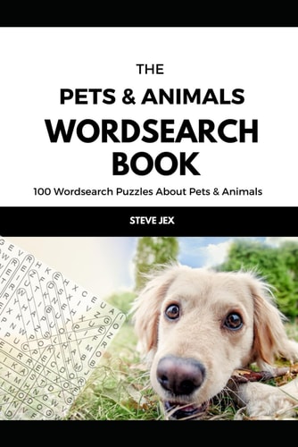 The Pets & Animals WordSearch Book: 100 Wordsearch Puzzles About Pets & Animals