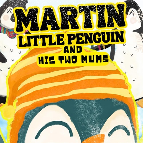 MARTIN LITTLE PENGUIN AND HIS TWO MUMS Everyone Has a Talent! N 1 Discover His Talent