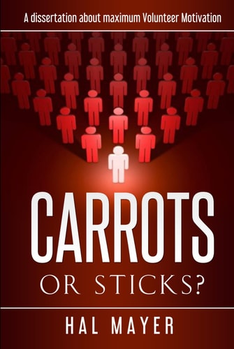 Carrots or Sticks?: A Dissertation About How To Maximum Volunteer Motivation