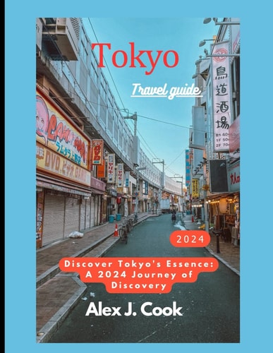 Tokyo Travel Guide 2024: Discover Tokyo's Essence