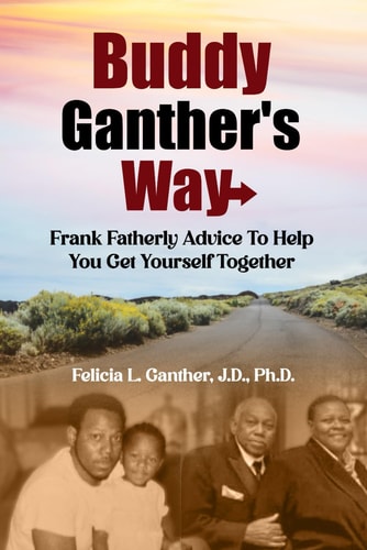 Buddy Ganther's Way Frank Fatherly Advice to Help You Get Yourself Together