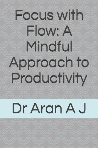 Focus with Flow: A Mindful Approach to Productivity