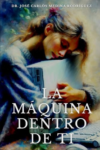La Máquina Dentro de Ti (Spanish Edition)