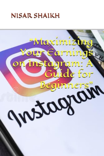 “Maximizing Your Earnings on Instagram: A Guide for Beginners”