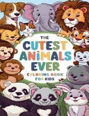 The Cutest Animals Ever Coloring Book for Kids