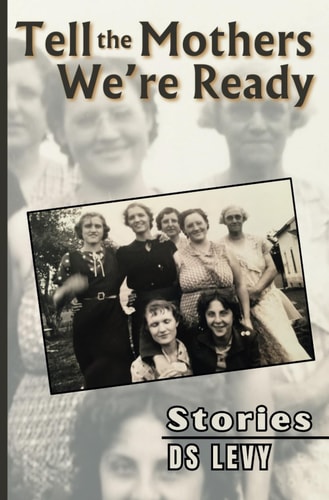 Tell the Mothers We're Ready: Stories