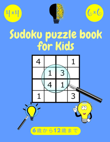 Sudoku puzzle book for Kids 612: Sudoku book 4x4 and 6x6 for Smart Kids, Develop Their Problem-Solving Skills/8.5 x 11 Inches/ Number training book