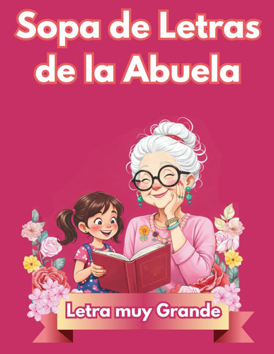 Sopa de Letras de la Abuela: Sopa de Letras en Espanol Letra Grande (Spanish Edition)