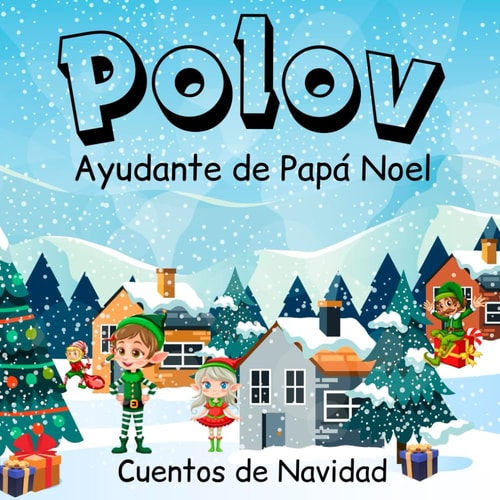 Cuentos de adviento: Polov ayudante de Papá Noel: Cuentos de Navidad (Spanish Edition)