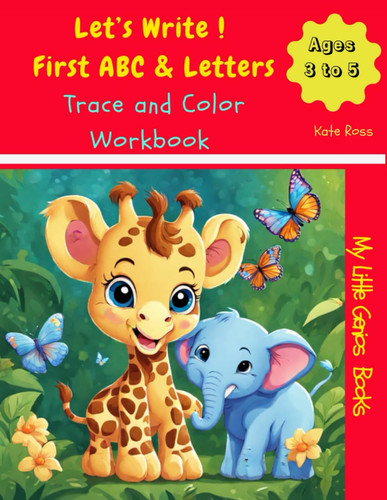Let’s Write ! First ABC & Letters: Trace and Color Workbook