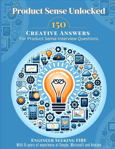 Product Sense Unlocked: 150 Creative Answers For Product Sense Questions