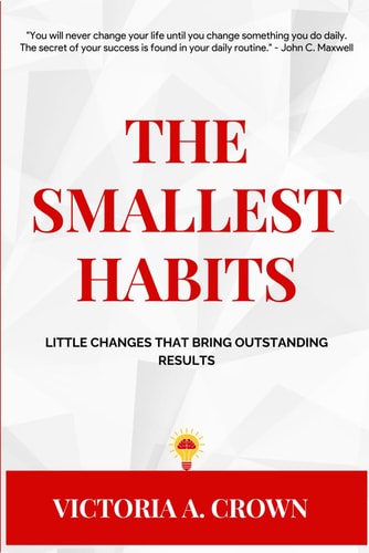 THE SMALLEST HABITS: LITTLE CHANGES THAT BRING OUTSTANDING RESULTS