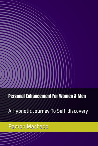 Personal Enhancement For Women & Men: A Hypnotic Journey To Self-discovery (RENEGADE ROGUE RONIN)
