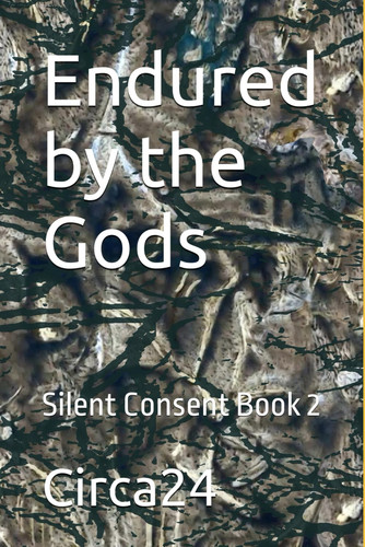 ENDURED BY THE GODS Silent Consent Book 2