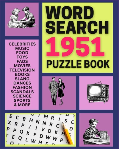1951 Word Search Puzzle Book: Step Back in Time with Nostalgic 1951 Puzzle Perfect Games for Fans of Music, Celebrities, TV, Movies and more from 1951