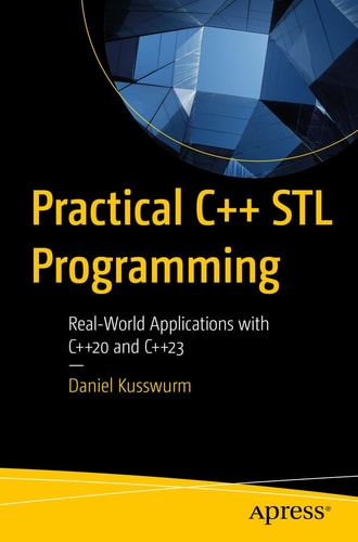 Practical C++ STL Programming Real-World Applications with C++20 and C++23