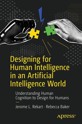 Designing for Human Intelligence in an Artificial Intelligence World Understanding Human Cognition to Design for Humans