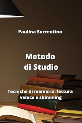 Metodo di Studio Tecniche di memoria, lettura veloce e skimming