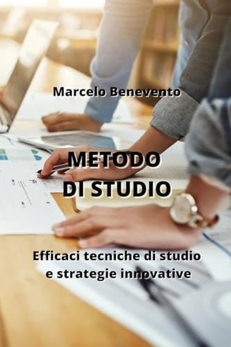 Metodo Di Studio Efficaci tecniche di studio e strategie innovative
