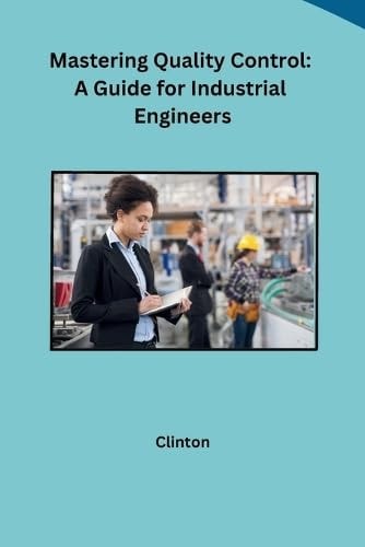 Mastering Quality Control A Guide for Industrial Engineers