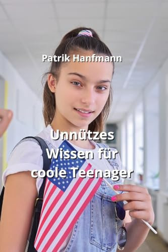 Unnützes Wissen für coole Teenager (German Edition)