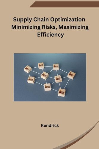 Supply Chain Optimization Minimizing Risks, Maximizing Efficiency