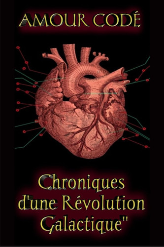 Amour codé Chroniques d'une Révolution Galactique