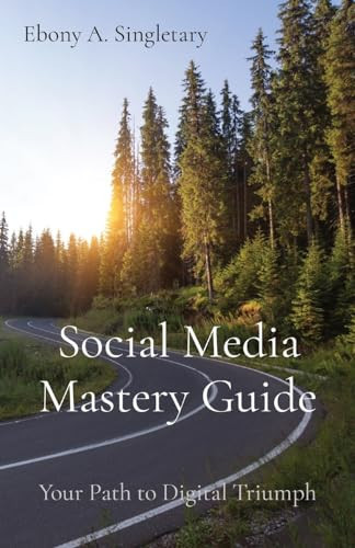 Social Media Mastery Guide Your Path to Digital Triumph