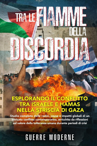 Tra le fiamme della discordia Studio completo delle radici, cause e impatti globali di un intricato conflitto contemporaneo, arricchito da riflessioni sul valore della tolleranza umana durante periodi di crisi.