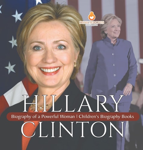 Hillary Clinton Biography of a Powerful Woman | Children's Biography Books