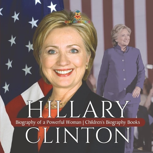 Hillary Clinton Biography of a Powerful Woman Children's Biography Books