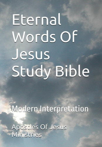 Eternal Words Of Jesus Study Bible: Modern Interpretation