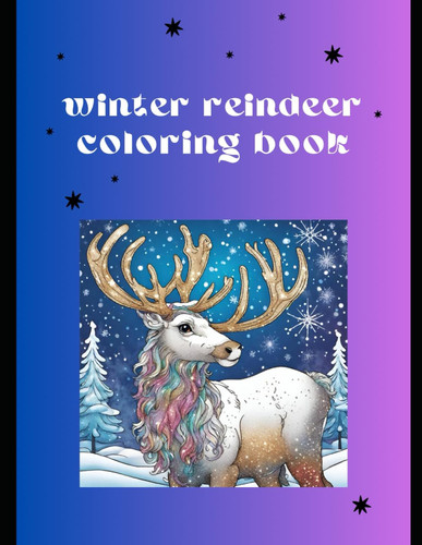 MAGICAL WINTER REINDEER COLORING BOOK.