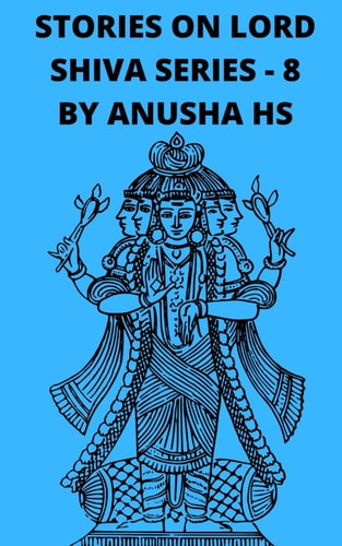 Stories on Lord Shiva Series-8 From Various Sources of Shiva Purana