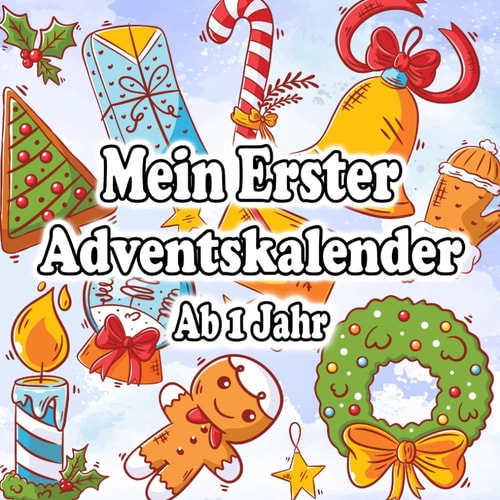 Mein Erster Adventskalender - Ab 1 Jahr: Nikolaus Geschenke Für Baby Kinder | Weihnachtsbuch Für Kleinkinder | Weihnachten Kritzelbuch Mädchen und Jungen (German Edition)